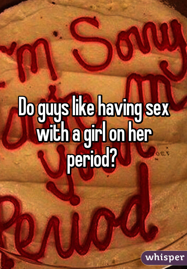 sex their having Girls period on