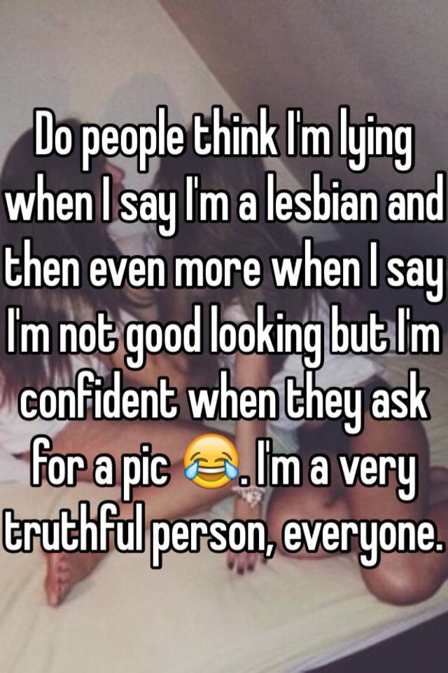 what i Lesbian do think people