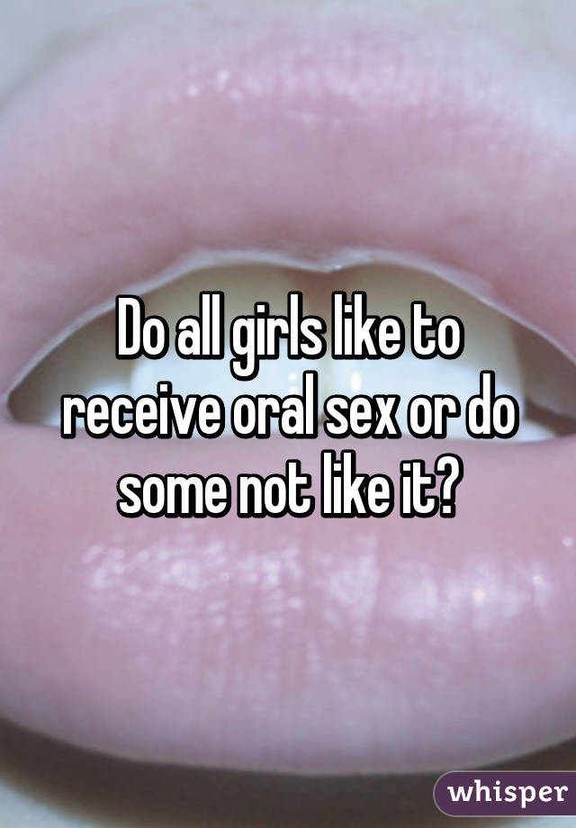 Girls love oral sex